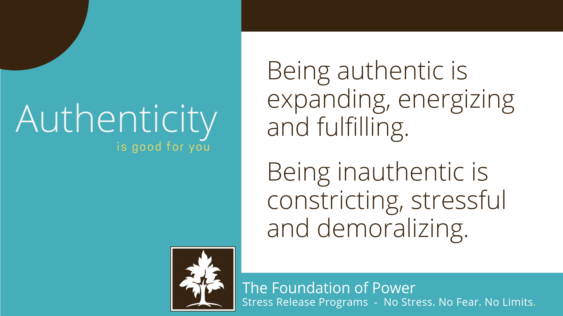 Authenticity Quote Being authentic is expanding, energizing and fulfilling. Being inauthentic is constricting, stressful, and demoralizing.